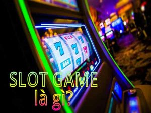 Slot là gì? Những kiến thức về game slot cơ bản nhất