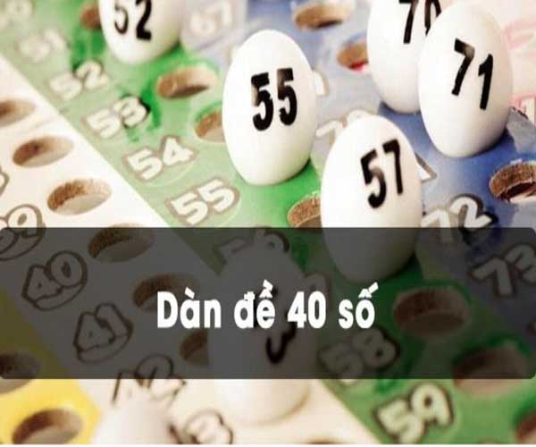 Tìm hiểu về dàn đề 40 số