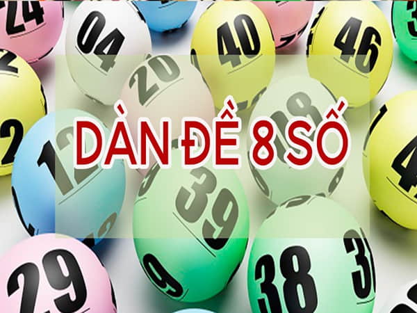 Kinh nghiệm chơi dàn đề 8 số hiệu quả