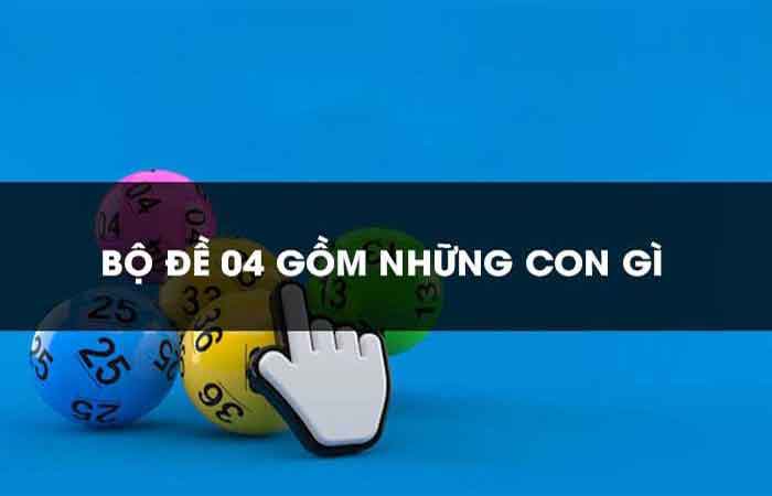 Bộ đề 04 gồm những con số nào?