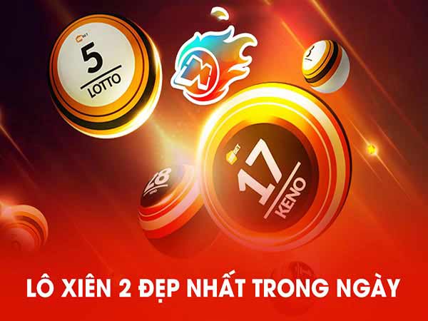 Lô xiên 2 đẹp nhất hôm nay là gì?