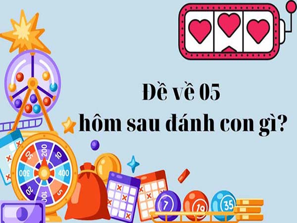Đề về 05 hôm sau đánh con gì - Ý nghĩa con số 01