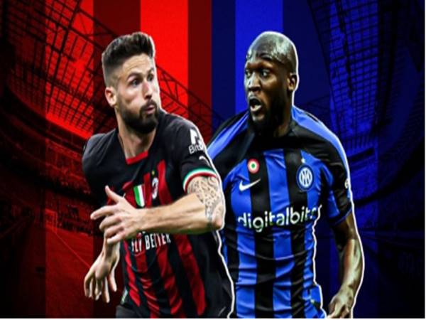 AC Milan vs Inter Milan: Trận Siêu kinh điển nước Ý