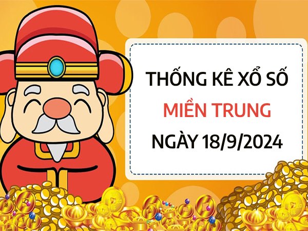 Thống kê xổ số miền Trung ngày 18/9/2024 thống kê đẹp thứ 4