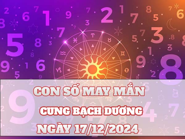 Mách bạn con số may mắn cung Bạch Dương ngày 17/12/2024 2