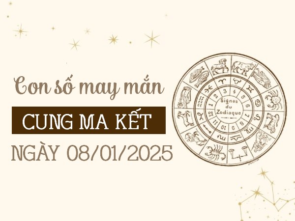 Xua tan vận rủi với con số may mắn Ma Kết 8/1/2025