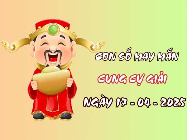 Con số may mắn cung Cự Giải ngày 17/4/2025 đáng thử 2