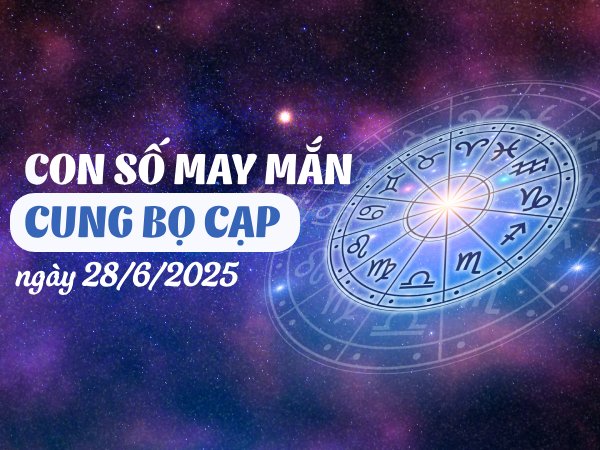 Phát tài cùng con số vàng cung Bọ Cạp ngày 28/6/2025
