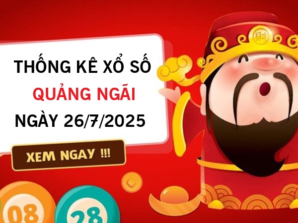Thống kê lô kép xổ số Quảng Ngãi ngày 26/7/2025 thứ 7 siêu chuẩn