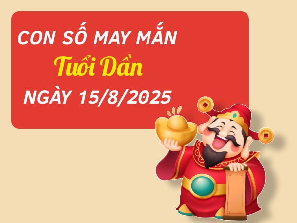 Con số đẹp tuổi Dần ngày 15/8/2025 thu hút tài lộc