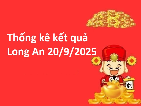 Thống kê kết quả Long An 20/9/2025