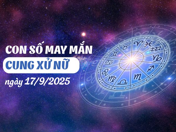 Vận may thăng hoa cùng số tài lộc cung Xử Nữ 17/9/2025