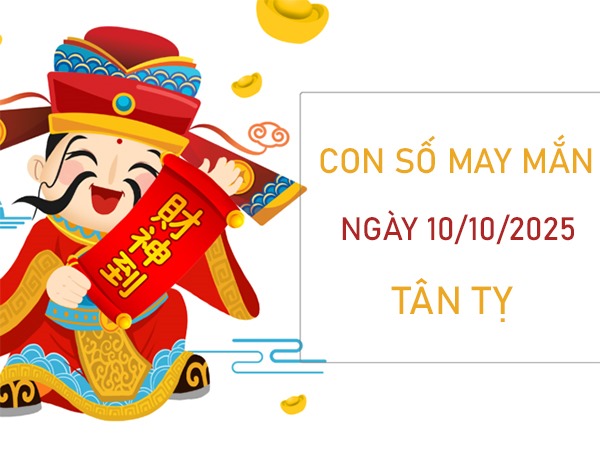 Củng cố uy tín với số hên tuổi Tân Tỵ 10/10/2025