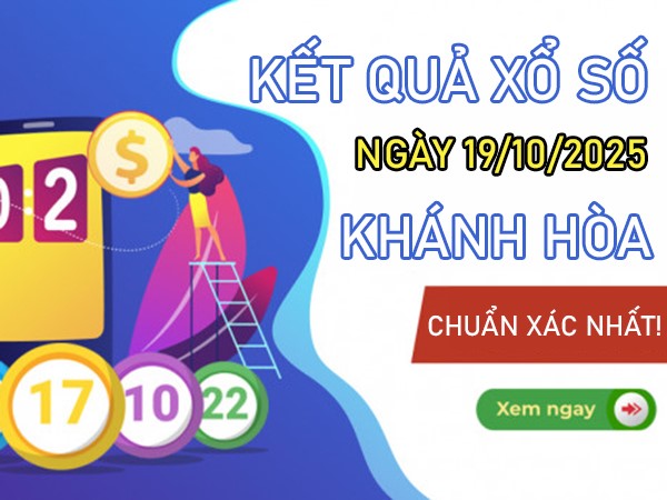 Tham khảo xổ số Khánh Hòa ngày hôm nay 19/10/2025
