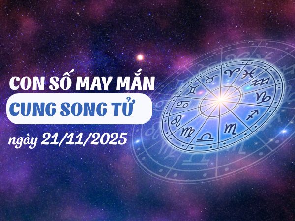 Cặp số cát lộc cung Song Tử ngày 21/11/2025 hôm nay