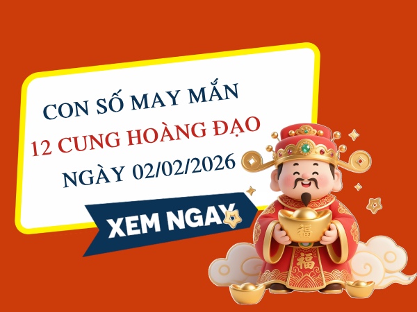 Con số may mắn ngày 02/02 thứ 2 của 12 cung hoàng đạo