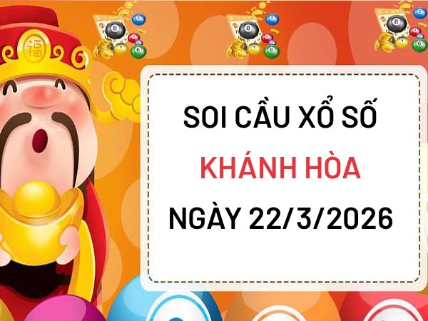 soi cầu xổ số Khánh Hòa ngày 22/3/2026