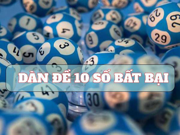Cách chọn dàn đề 10 số bất tử hôm nay phát tài