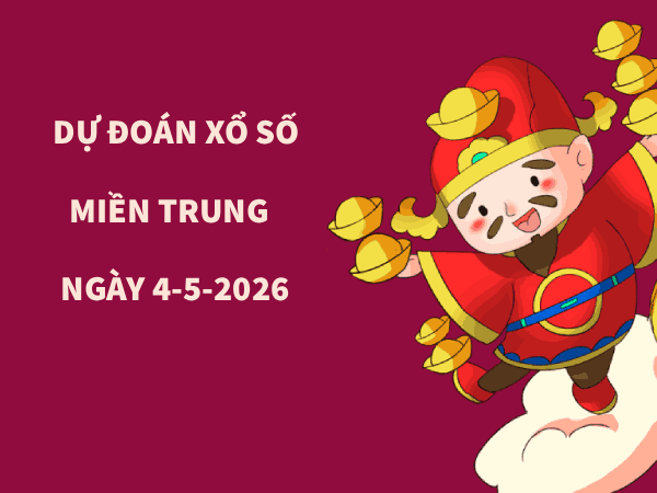 Dự đoán XSMT 4/5/2026 - Soi cầu xổ số Miền Trung ngày 4 tháng 5 năm 2025 chính xác 100%