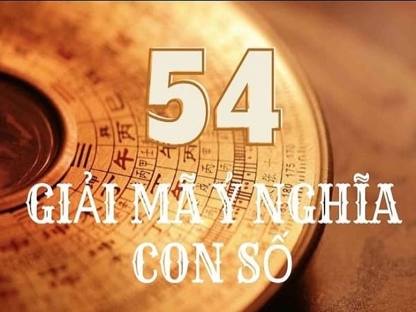 Giải mã ý nghĩa số 54 theo phong thủy và thần số học chuẩn