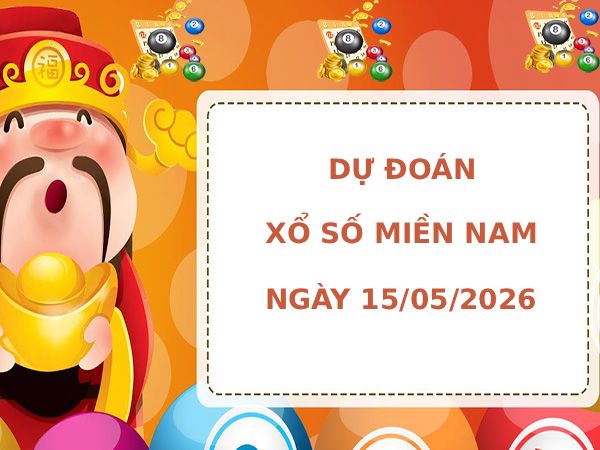 Dự đoán XSMN ngày 15 tháng 5 năm 2026 thứ 6 siêu chuẩn