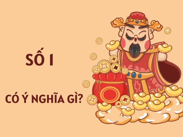Tìm hiểu ý nghĩa số 1 trong phong thủy hợp với mệnh gì?