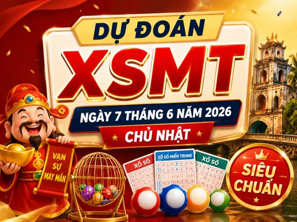 Dự đoán XSMT ngày 7 tháng 6 năm 2026 chủ nhật siêu chuẩn